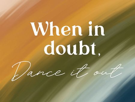 BRO194 - When in Doubt, Dance it Out - 12x12 Sale