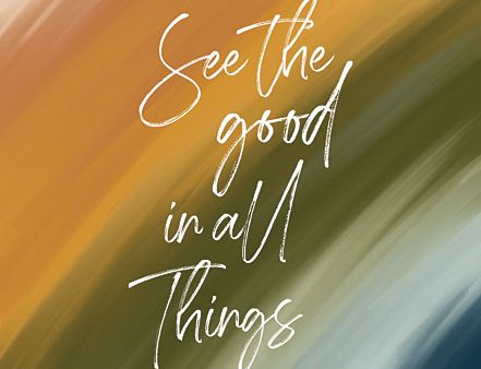 BRO193 - See the Good in All Things - 12x16 For Sale